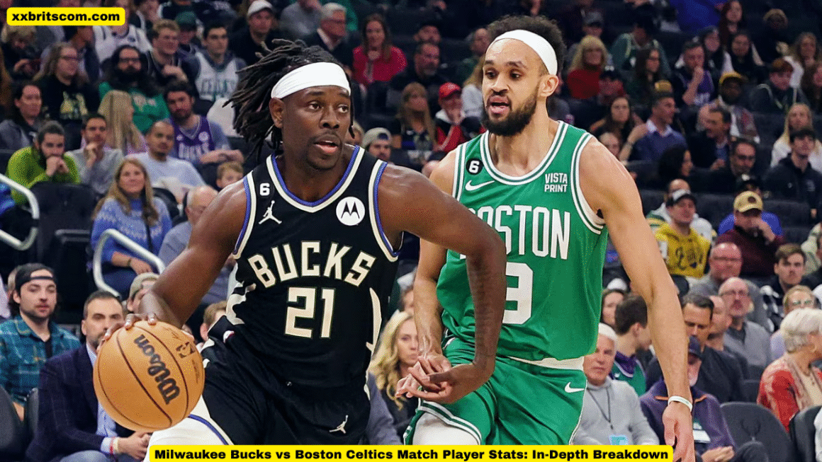 Milwaukee Bucks vs Boston Celtics Match Player Stats: In-Depth Breakdown