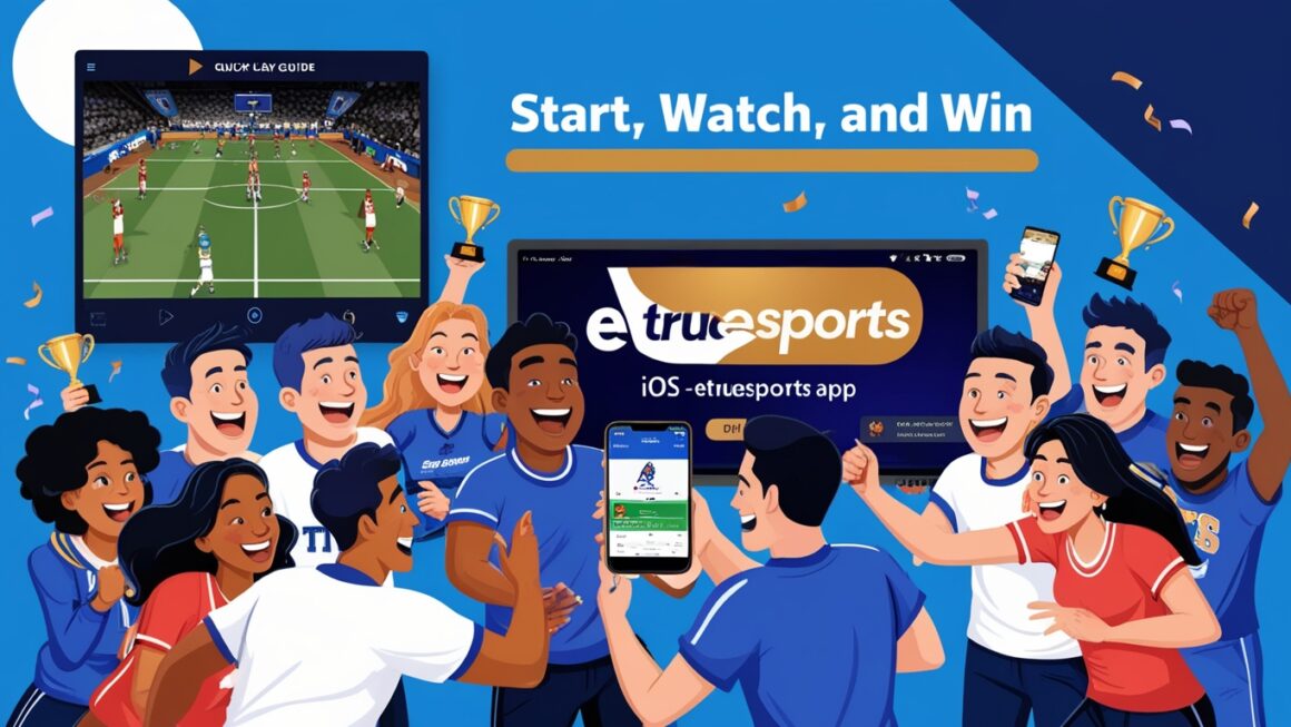Quick Play Guide for Sports Fans: Start, Watch, and Win with the iOS App eTrueSports